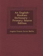 An English-Konkani Dictionary - Primary Source Edition di Angelus Francis Xavier Maffei edito da Nabu Press