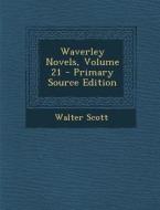 Waverley Novels, Volume 21 - Primary Source Edition di Walter Scott edito da Nabu Press