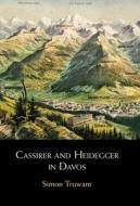 Cassirer And Heidegger In Davos di Simon Truwant edito da Cambridge University Press