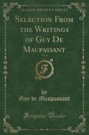 Selection From The Writings Of Guy De Maupassant, Vol. 4 (classic Reprint) di Guy De Maupassant edito da Forgotten Books