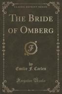 The Bride Of Omberg (classic Reprint) di Emilie F Carlen edito da Forgotten Books