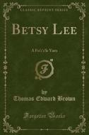 Betsy Lee di Thomas Edward Brown edito da Forgotten Books