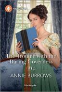 The Trouble with the Daring Governess di Annie Burrows edito da Harlequin