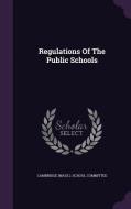 Regulations Of The Public Schools edito da Palala Press