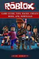 ROBLOX GAME GD TIPS HACKS CHEA di Josh Abbott edito da LULU PR