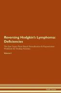 Reversing Hodgkin's Lymphoma: Deficiencies The Raw Vegan Plant-Based Detoxification & Regeneration Workbook for Healing  di Health Central edito da LIGHTNING SOURCE INC