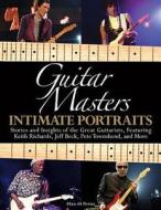 Guitar Masters: Intimate Portraits di Alan Di Perna edito da HAL LEONARD PUB CO