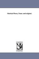Metrical Pieces, Trans. and Original. di Nathaniel Langdon Frothingham, N. L. (Nathaniel Langdon) Frothingham edito da UNIV OF MICHIGAN PR