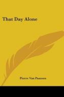 That Day Alone di Pierre Van Paassen edito da Kessinger Publishing