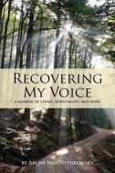 Recovering My Voice di Aruni Nan Futuronsky edito da iUniverse