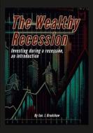 The Wealthy Recession (Print) di Ian Bradshaw edito da Lulu.com
