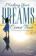 Making Your Dreams Come True di Dr Dottie Hager edito da Balboa Press
