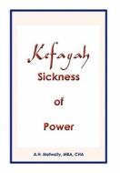 KEFAYAH Sickness of Power di A. H. Mba Cha Metwally edito da Xlibris
