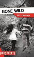 Gone Wild di Jodi Lundgren edito da JAMES LORIMER
