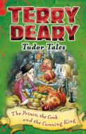 Tudor Tales: The Prince, the Cook and the Cunning King di Terry Deary edito da Bloomsbury Publishing PLC