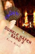 Dunkle Hafen - Band 2 di Elin Hirvi edito da Createspace