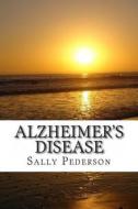 Alzheimers Disease di Sally Pederson edito da Createspace