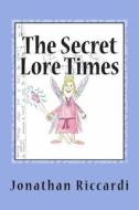 The Secret Lore Times: Lands di Jonathan Patrick Riccardi edito da Createspace