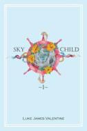 Sky Child: Piece One of Chimp's Tale di Luke James Valentine edito da Createspace
