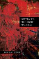 Poetry in Midnight Madness di Deborah Agnew edito da Xlibris