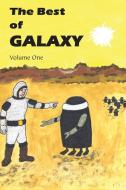The Best of Galaxy Volume One di Fritz Leiber, Lester Del Rey, Michael Shaara edito da Bottom of the Hill Publishing