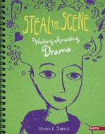 Steal the Scene: Writing Amazing Drama di Heather E. Schwartz edito da CAPSTONE PR