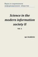 Science in the Modern Information Society II. Vol. 1: Proceedings of the Conference. Moscow, 7-8.11.2013 di Spc Academic edito da Createspace