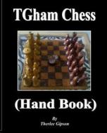 Tgham Chess: Hand Book di Therlee Gipson edito da Createspace