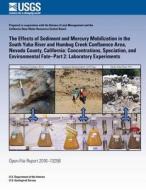 The Effects of Sediment and Mercury Mobilization in the South Yuba River and Humbug Creek Confluence Area, Nevada County, California: Concentrations, di U. S. Department of the Interior edito da Createspace