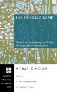 The Tangled Bank di Michael S. Hogue edito da Pickwick Publications