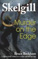 Murder on the Edge: Inspector Skelgill Investigates di Bruce Beckham edito da Createspace