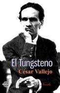 El Tungsteno di Cesar Vallejo edito da Createspace