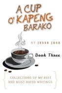 A Cup O' Kapeng Barako di Jesse Jose edito da Xlibris US