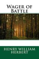 Wager of Battle di Henry William Herbert edito da Createspace