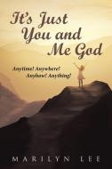 It's Just You and Me God di Marilyn Lee edito da Westbow Press