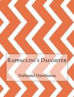 Rappaccini's Daughter di Nathaniel Hawthorne edito da Createspace