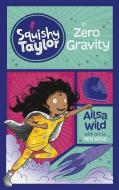 Squishy Taylor in Zero Gravity di Ailsa Wild edito da PICTURE WINDOW BOOKS