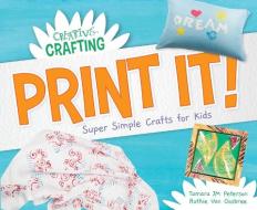 Print It! Super Simple Crafts for Kids di Tamara Jm Peterson, Ruthie van Oosbree edito da SUPER SANDCASTLE