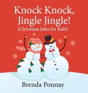 Knock Knock, Jingle Jingle! di Ponnay Brenda Ponnay edito da Xist Publishing