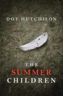 The Summer Children di Dot Hutchison edito da Amazon Publishing