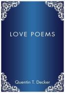 Love Poems di Quentin T. Decker edito da XULON PR