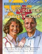 Klaus-Dieter and Martina John: Miracle in Peru di Renee Meloche edito da YWAM PUB
