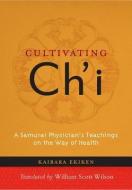 Cultivating Ch'i di Ekiken Kaibara edito da Shambhala Publications Inc