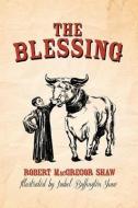 The Blessing di Robert MacGregor Shaw edito da BOOKHOUSE FULFILLMENT