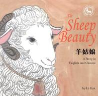 The Sheep Beauty: A Story in English and Chinese (Stories of the Chinese Zodiac) di Li Jian edito da SHANGHAI BOOKS
