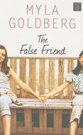 The False Friend di Myla Goldberg edito da Center Point