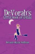 Devorah\'s Little Book Of Spells di Devorah Mystic Hoffman, Deborah Mystic Hoffman edito da America Star Books