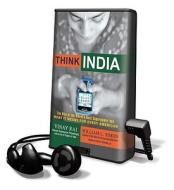 Think India: The Rise of the World's Next Superpower and What It Means for Every American [With Earphones] di Vinay Rai, William L. Simon edito da Findaway World