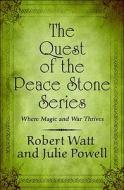 The Quest Of The Peace Stone Series di Robert Watt, Julie Powell edito da America Star Books