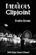 The Fabulous Clipjoint di Fredric Brown edito da BLACK CURTAIN PR